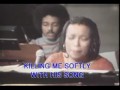 Roberta Flack - Killing Me Softly with his song