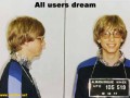Bill Gates - All users dream