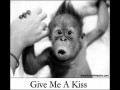 Give me a kiss