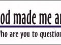 God made me an atheist