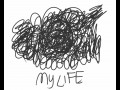 My life
