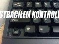 Straciłem kontrolę