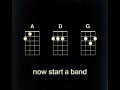Now start a band