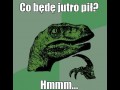 Co będę jutro pił?