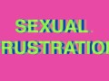 Sexual frustration