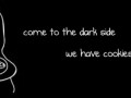 Come to the dark side