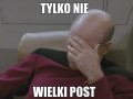 Tylko nie wielki post
