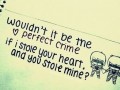 Wouldnt it be the perfect crime
