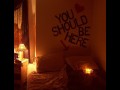 You should be here