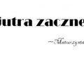 Od jutra zacznę...