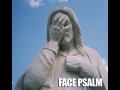 Face psalm