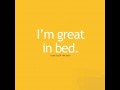 Im great in bed