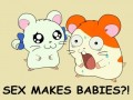 Sex makes babies?