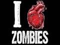 I love zombies