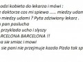 Przychodzi baba do lekarza...