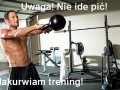 Nie idę pić! Trenuje!