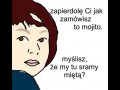 Jak zamówisz to mojito...