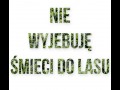 Nie wyjebuję śmieci do lasu