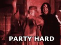Party hard