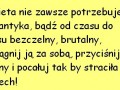 Kobieta nie zawsze potrzebuje romantyka...