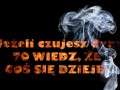 Wiedz, że coś się dzieje... dym