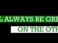 Grass will always be greener