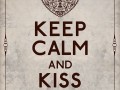 Keep calm and kiss me