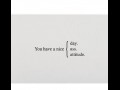 You have a nice