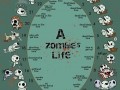 A zombies life