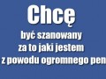 Chcę być szanowany...