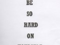 Dont be so hard