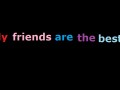 My friends are the best