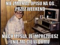 Niech myślą, że imprezujesz