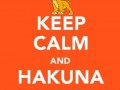 Keep calm and hakuna matata