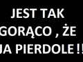 Gorąco!