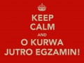 Keep calm... egzamin