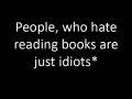 Hate reading books...
