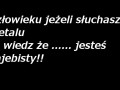 Słuchaj metalu