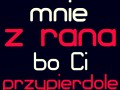 Nie budź mnie z rana...