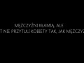 Mężczyźni kłamią, ale...