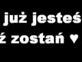 Jak już jesteś to zostań...