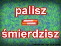 Palisz ... śmierdzisz