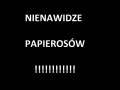 Nienawidzę papierosów