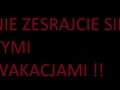 Nie zesrajcie się tymi wakacjami...