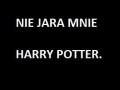 Nie jara mnie Harry Potter