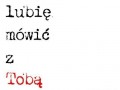 Lubię mówić z Tobą