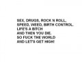 Sex, drugs, Rock n Roll...