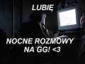Lubię nocne rozmowy...