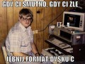 Gdy Ci smutno, gdy Ci źle...