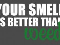Your smell...